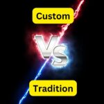 Difference between Custom and Tradition