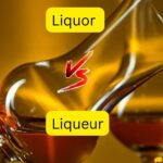 Difference between Liquor and Liqueur